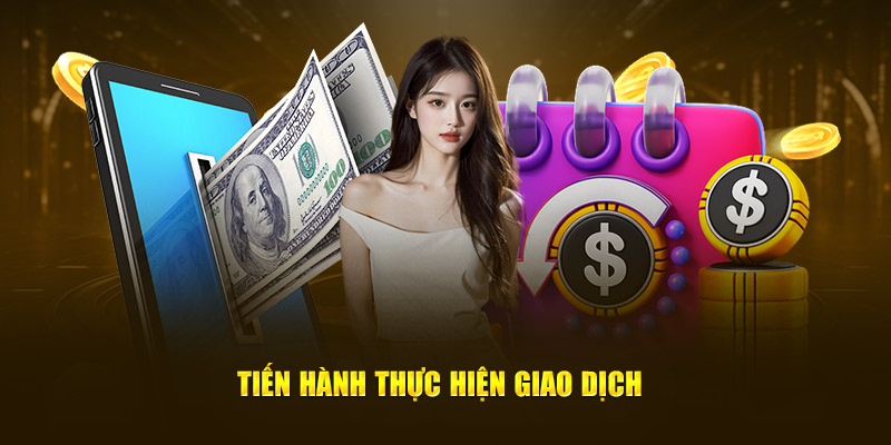 Tiến hành thực hiện giao dịch