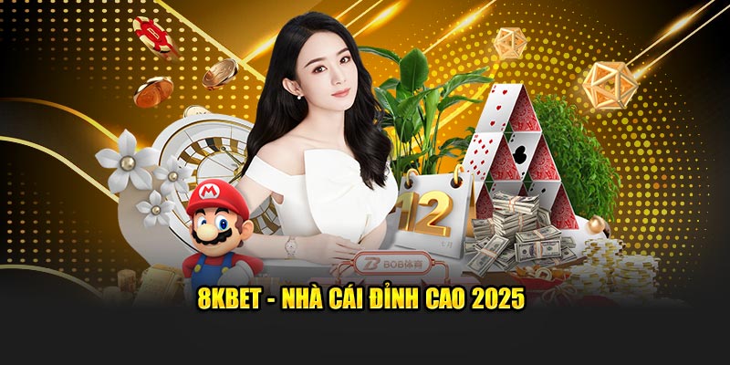 8KBET - Nhà cái đỉnh cao 2025