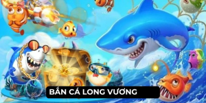 Bắn Cá Long Vương